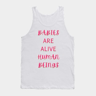 Babies ARE alive! Tank Top